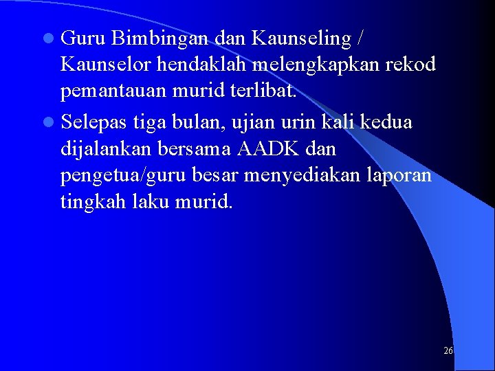 l Guru Bimbingan dan Kaunseling / Kaunselor hendaklah melengkapkan rekod pemantauan murid terlibat. l l Guru Bimbingan dan Kaunseling / Kaunselor hendaklah melengkapkan rekod pemantauan murid terlibat. l