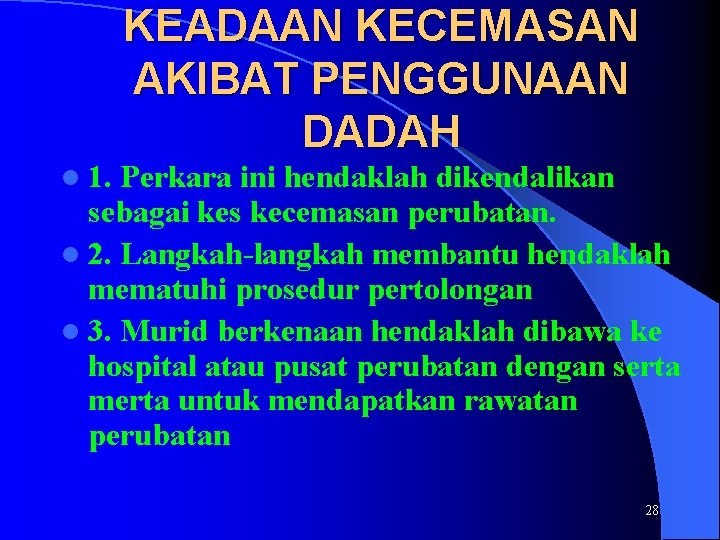 KEADAAN KECEMASAN AKIBAT PENGGUNAAN DADAH l 1. Perkara ini hendaklah dikendalikan sebagai kes kecemasan KEADAAN KECEMASAN AKIBAT PENGGUNAAN DADAH l 1. Perkara ini hendaklah dikendalikan sebagai kes kecemasan