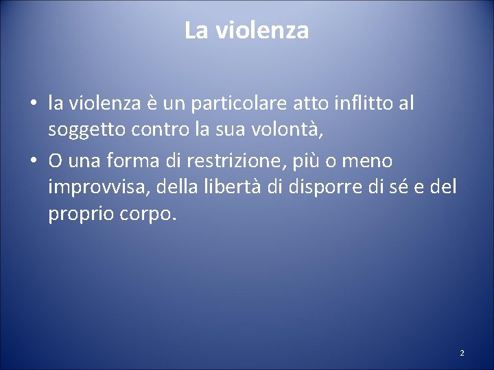 La violenza • la violenza è un particolare atto inflitto al soggetto contro la