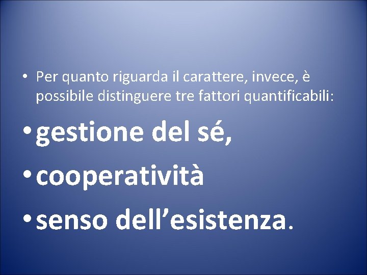  • Per quanto riguarda il carattere, invece, è possibile distinguere tre fattori quantificabili: