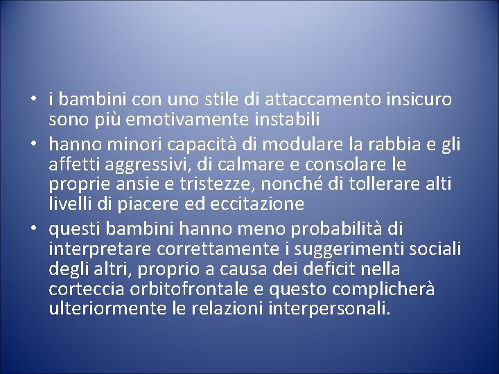  • i bambini con uno stile di attaccamento insicuro sono più emotivamente instabili