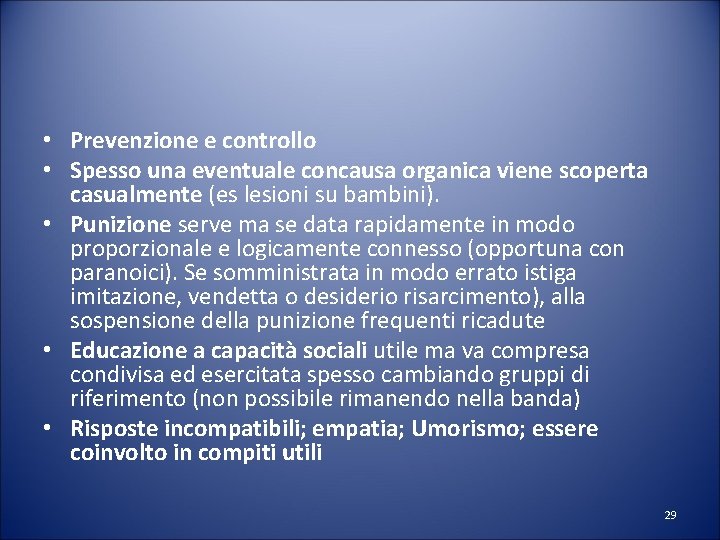  • Prevenzione e controllo • Spesso una eventuale concausa organica viene scoperta casualmente