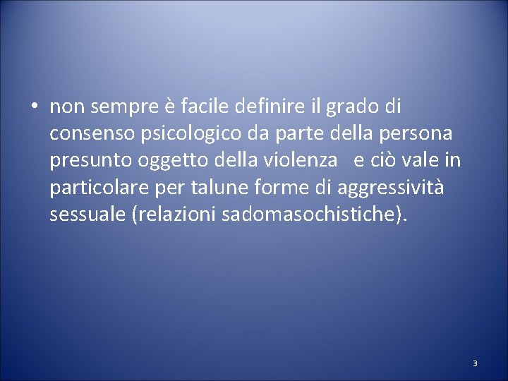  • non sempre è facile definire il grado di consenso psicologico da parte