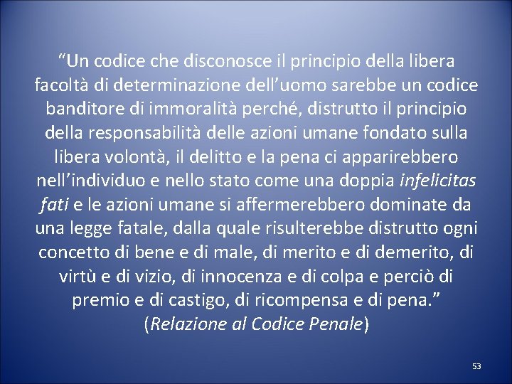 “Un codice che disconosce il principio della libera facoltà di determinazione dell’uomo sarebbe un