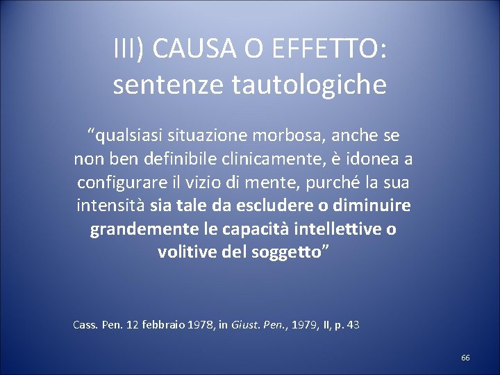 III) CAUSA O EFFETTO: sentenze tautologiche “qualsiasi situazione morbosa, anche se non ben definibile