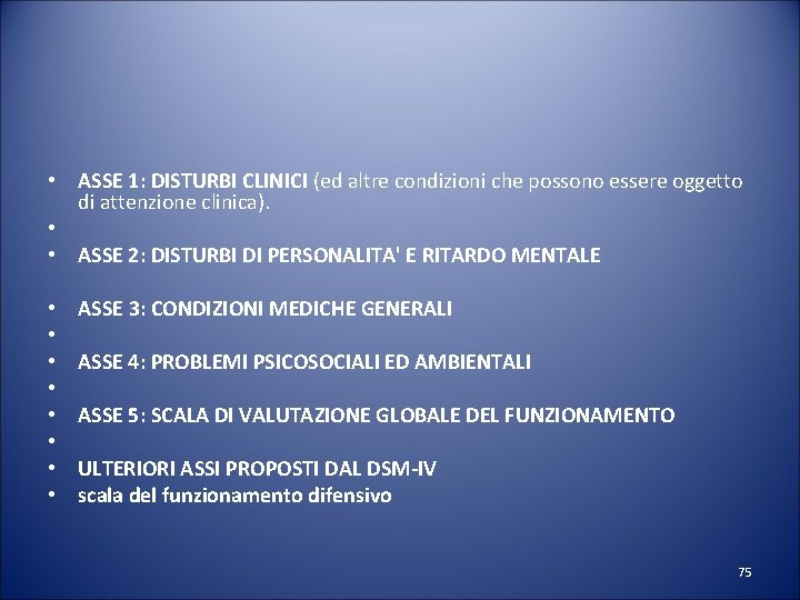  • ASSE 1: DISTURBI CLINICI (ed altre condizioni che possono essere oggetto di