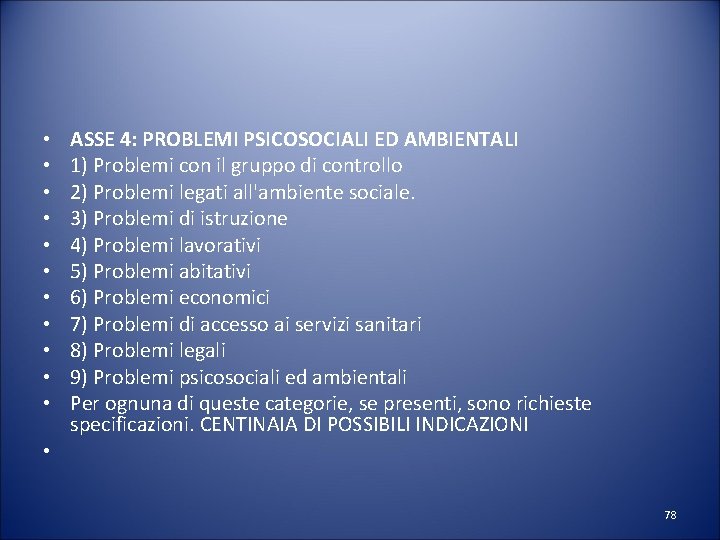 ASSE 4: PROBLEMI PSICOSOCIALI ED AMBIENTALI 1) Problemi con il gruppo di controllo 2)