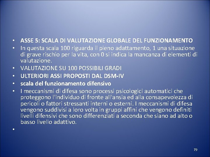  • ASSE 5: SCALA DI VALUTAZIONE GLOBALE DEL FUNZIONAMENTO • In questa scala