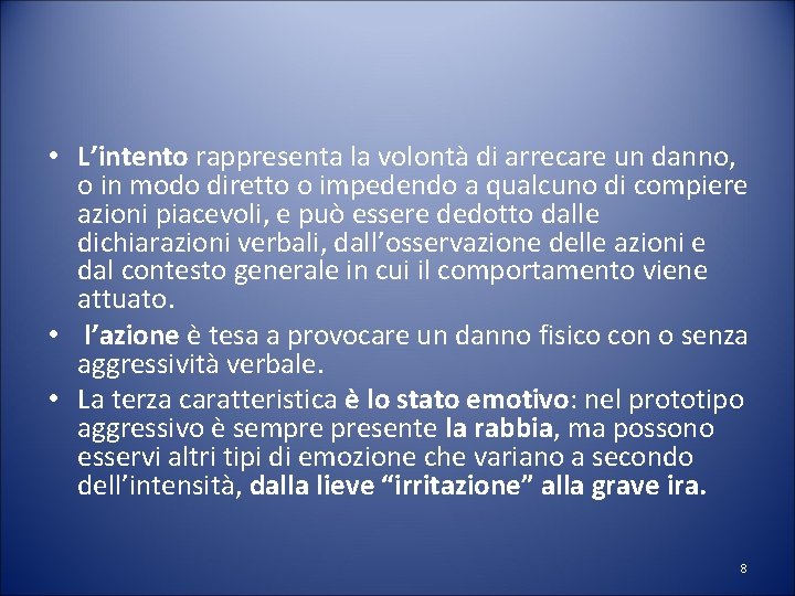  • L’intento rappresenta la volontà di arrecare un danno, o in modo diretto