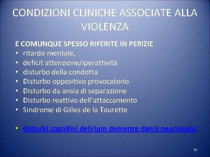 CONDIZIONI CLINICHE ASSOCIATE ALLA VIOLENZA E COMUNQUE SPESSO RIFERITE IN PERIZIE • ritardo mentale,