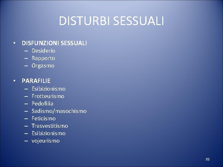 DISTURBI SESSUALI • DISFUNZIONI SESSUALI – Desiderio – Rapporto – Orgasmo • PARAFILIE –