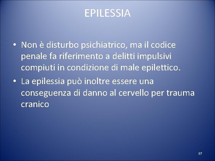 EPILESSIA • Non è disturbo psichiatrico, ma il codice penale fa riferimento a delitti