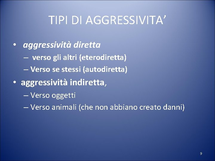 TIPI DI AGGRESSIVITA’ • aggressività diretta – verso gli altri (eterodiretta) – Verso se