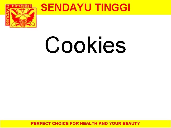 SENDAYU TINGGI Cookies PERFECT CHOICE FOR HEALTH AND YOUR BEAUTY 