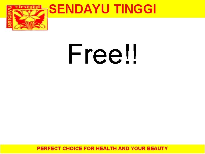 SENDAYU TINGGI Free!! PERFECT CHOICE FOR HEALTH AND YOUR BEAUTY 