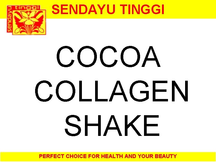 SENDAYU TINGGI COCOA COLLAGEN SHAKE PERFECT CHOICE FOR HEALTH AND YOUR BEAUTY 