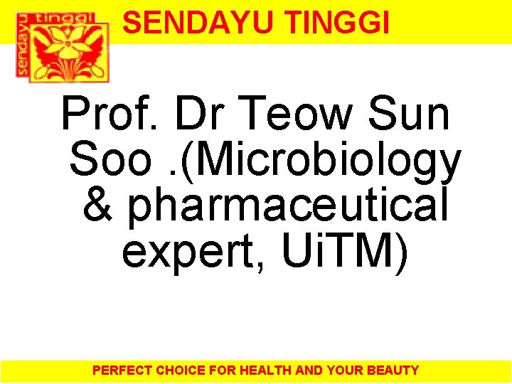 SENDAYU TINGGI Prof. Dr Teow Sun Soo. (Microbiology & pharmaceutical expert, Ui. TM) PERFECT
