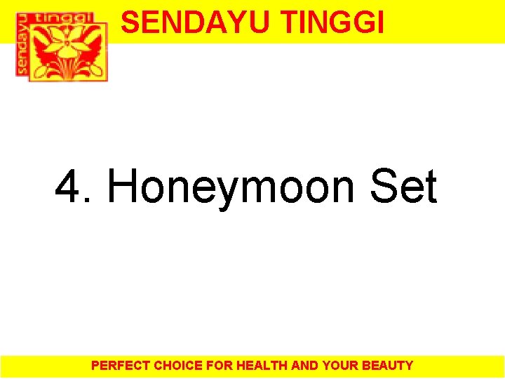 SENDAYU TINGGI 4. Honeymoon Set PERFECT CHOICE FOR HEALTH AND YOUR BEAUTY 