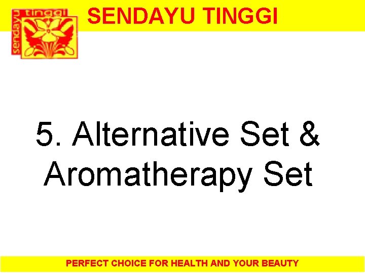 SENDAYU TINGGI 5. Alternative Set & Aromatherapy Set PERFECT CHOICE FOR HEALTH AND YOUR