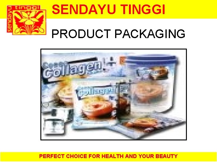 SENDAYU TINGGI PRODUCT PACKAGING DETAILS PERFECT CHOICE FOR HEALTH AND YOUR BEAUTY 