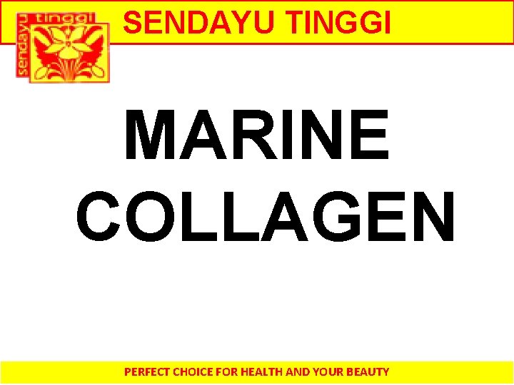 SENDAYU TINGGI MARINE COLLAGEN PERFECT CHOICE FOR HEALTH AND YOUR BEAUTY 