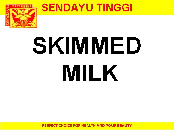 SENDAYU TINGGI SKIMMED MILK PERFECT CHOICE FOR HEALTH AND YOUR BEAUTY 