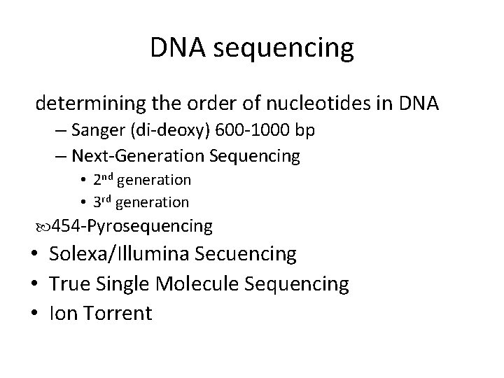 DNA sequencing determining the order of nucleotides in DNA – Sanger (di-deoxy) 600 -1000
