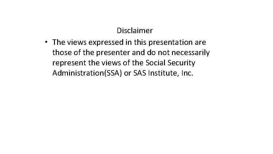 Disclaimer • The views expressed in this presentation are those of the presenter and
