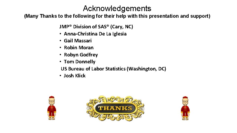 Acknowledgements (Many Thanks to the following for their help with this presentation and support)