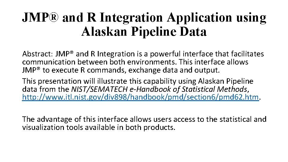 JMP® and R Integration Application using Alaskan Pipeline Data Abstract: JMP® and R Integration