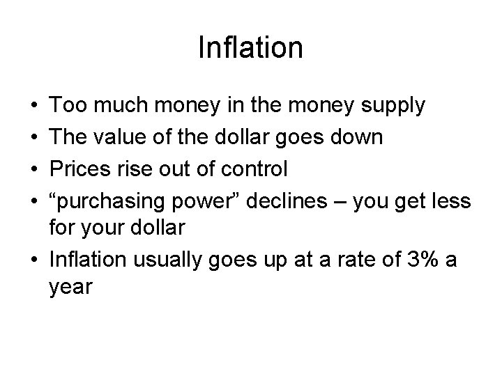 Inflation • • Too much money in the money supply The value of the
