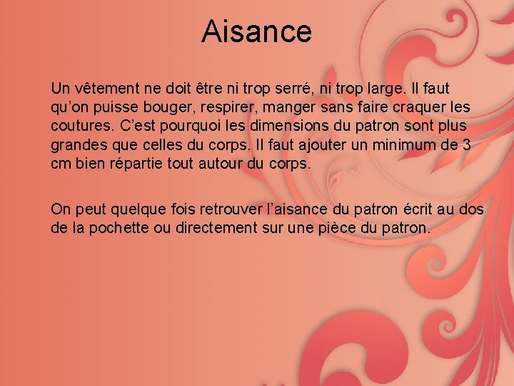 Aisance Un vêtement ne doit être ni trop serré, ni trop large. Il faut