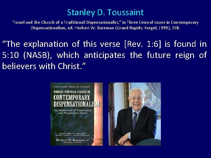 Stanley D. Toussaint “Israel and the Church of a Traditional Dispensationalist, ” in Three