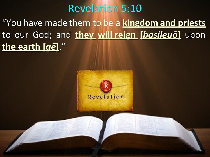 Revelation 5: 10 “You have made them to be a kingdom and priests to