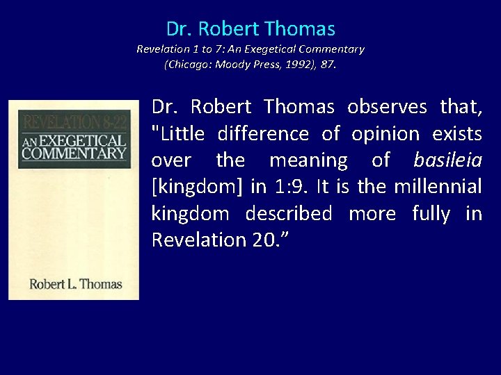 Dr. Robert Thomas Revelation 1 to 7: An Exegetical Commentary (Chicago: Moody Press, 1992),