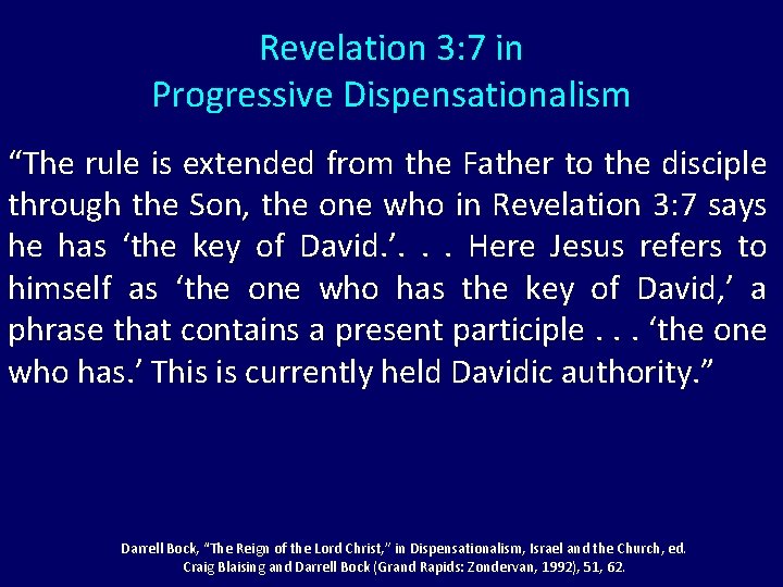 Revelation 3: 7 in Progressive Dispensationalism “The rule is extended from the Father to