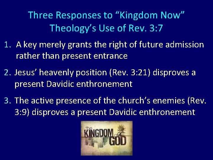 Three Responses to “Kingdom Now” Theology’s Use of Rev. 3: 7 1. A key