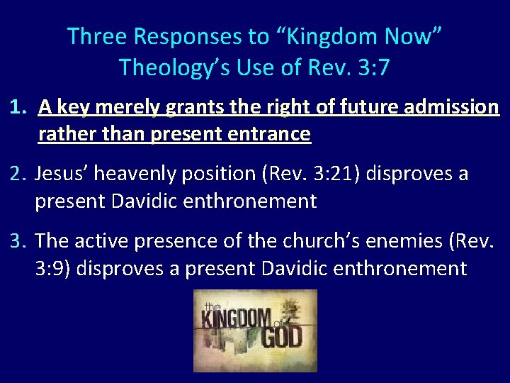 Three Responses to “Kingdom Now” Theology’s Use of Rev. 3: 7 1. A key