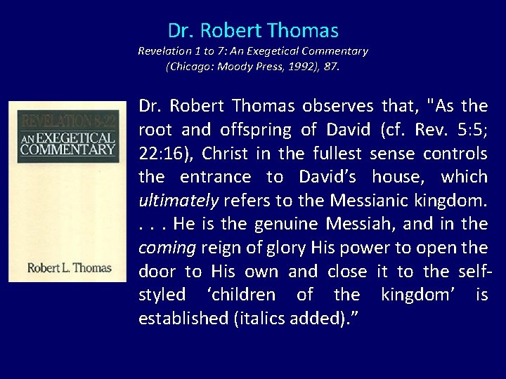 Dr. Robert Thomas Revelation 1 to 7: An Exegetical Commentary (Chicago: Moody Press, 1992),