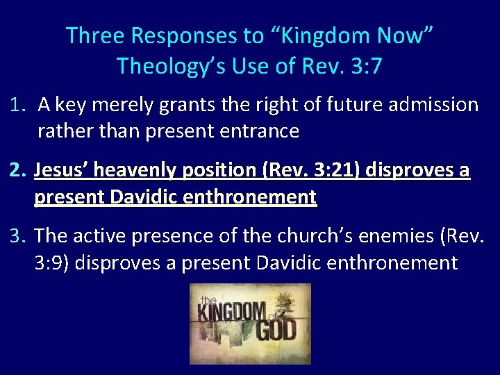 Three Responses to “Kingdom Now” Theology’s Use of Rev. 3: 7 1. A key