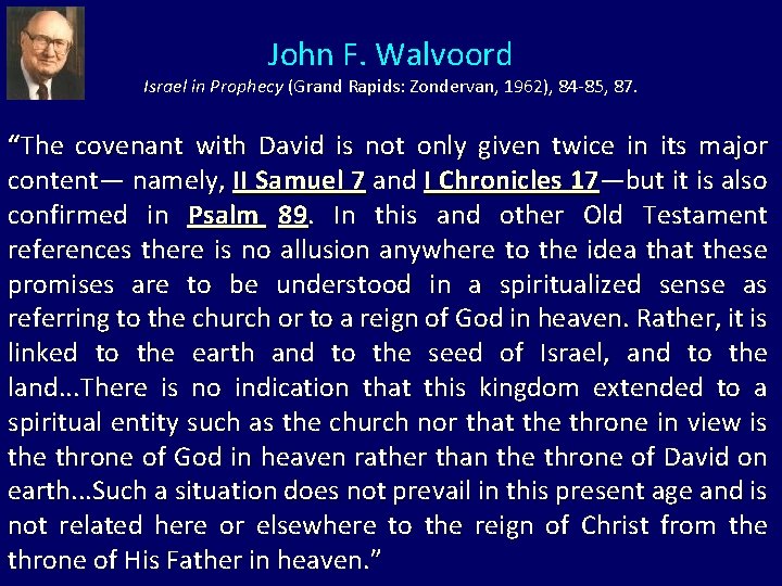 John F. Walvoord Israel in Prophecy (Grand Rapids: Zondervan, 1962), 84 -85, 87. “The