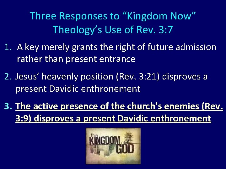 Three Responses to “Kingdom Now” Theology’s Use of Rev. 3: 7 1. A key