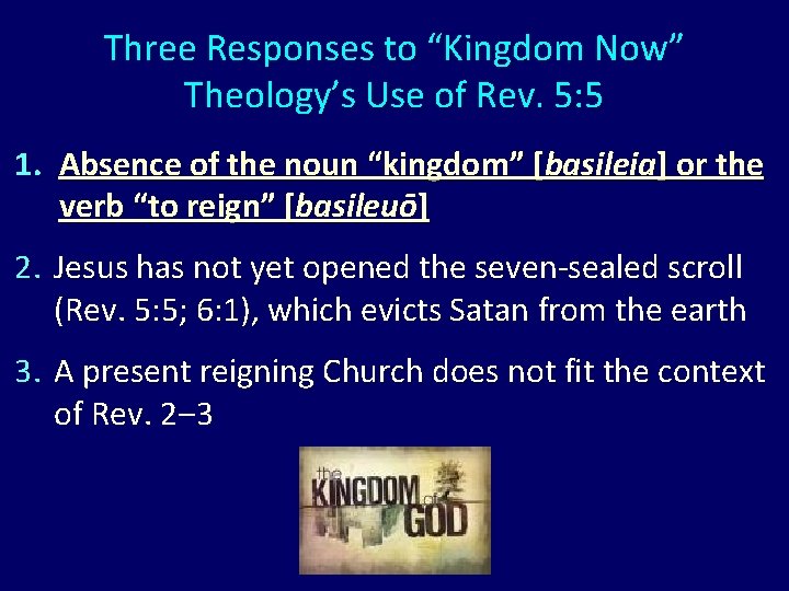 Three Responses to “Kingdom Now” Theology’s Use of Rev. 5: 5 1. Absence of