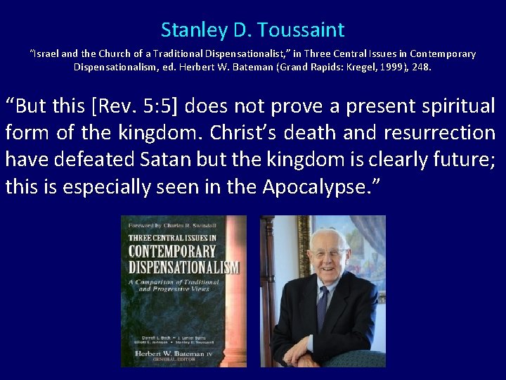 Stanley D. Toussaint “Israel and the Church of a Traditional Dispensationalist, ” in Three