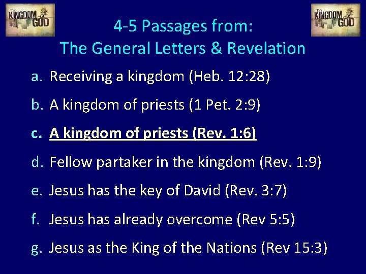 4 -5 Passages from: The General Letters & Revelation a. Receiving a kingdom (Heb.