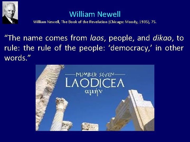 William Newell, The Book of the Revelation (Chicago: Moody, 1935), 75. “The name comes