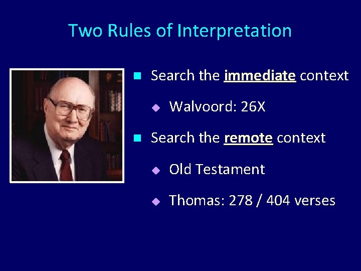 Two Rules of Interpretation n Search the immediate context u n Walvoord: 26 X