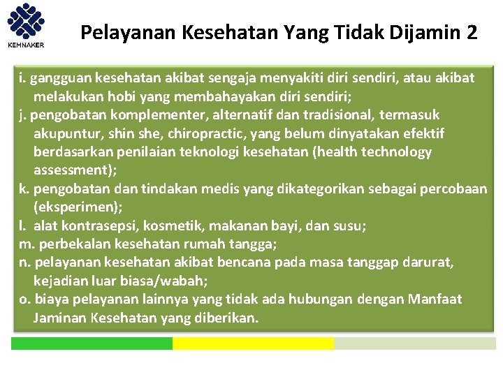 Pelayanan Kesehatan Yang Tidak Dijamin 2 i. gangguan kesehatan akibat sengaja menyakiti diri sendiri,