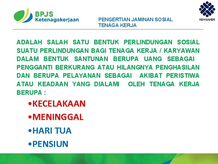 PENGERTIAN JAMINAN SOSIAL TENAGA KERJA ADALAH SATU BENTUK PERLINDUNGAN SOSIAL SUATU PERLINDUNGAN BAGI TENAGA
