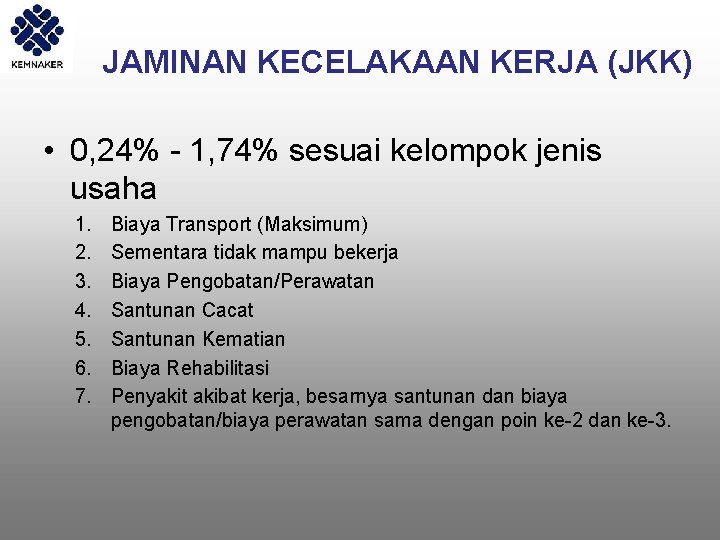  JAMINAN KECELAKAAN KERJA (JKK) • 0, 24% - 1, 74% sesuai kelompok jenis